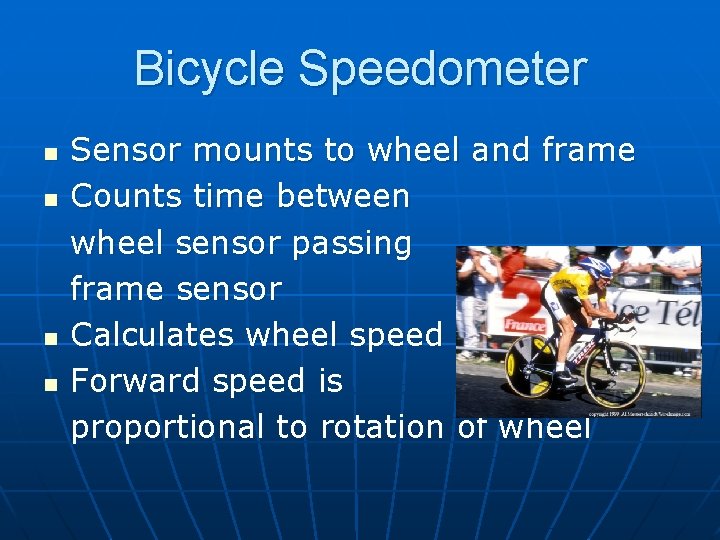 Bicycle Speedometer n n Sensor mounts to wheel and frame Counts time between wheel