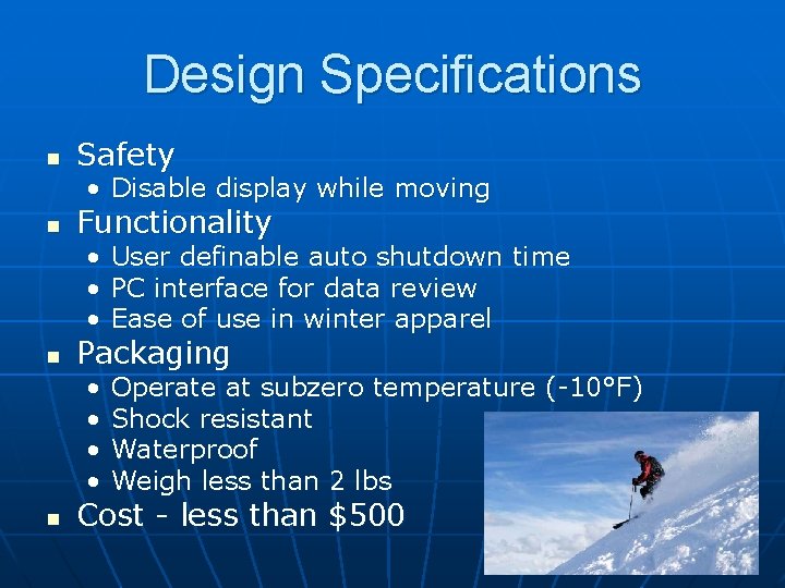 Design Specifications n Safety • Disable display while moving n n n Functionality •