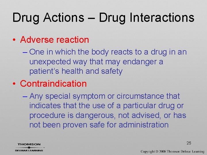 Drug Actions – Drug Interactions • Adverse reaction – One in which the body