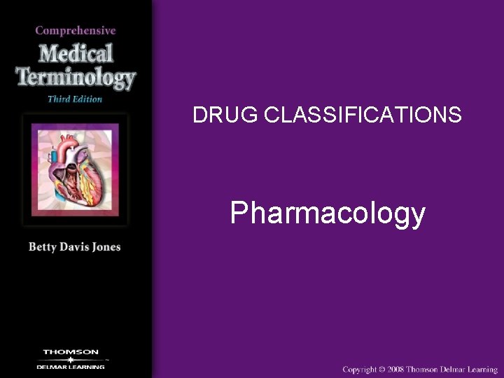 DRUG CLASSIFICATIONS Pharmacology 