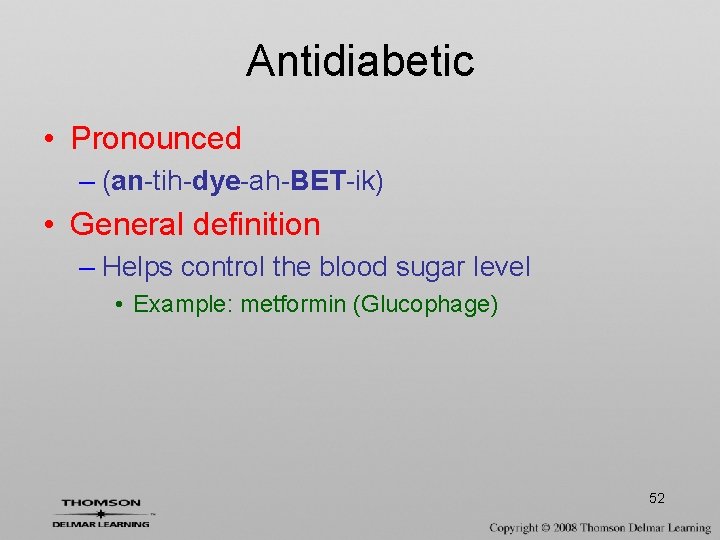 Antidiabetic • Pronounced – (an-tih-dye-ah-BET-ik) • General definition – Helps control the blood sugar