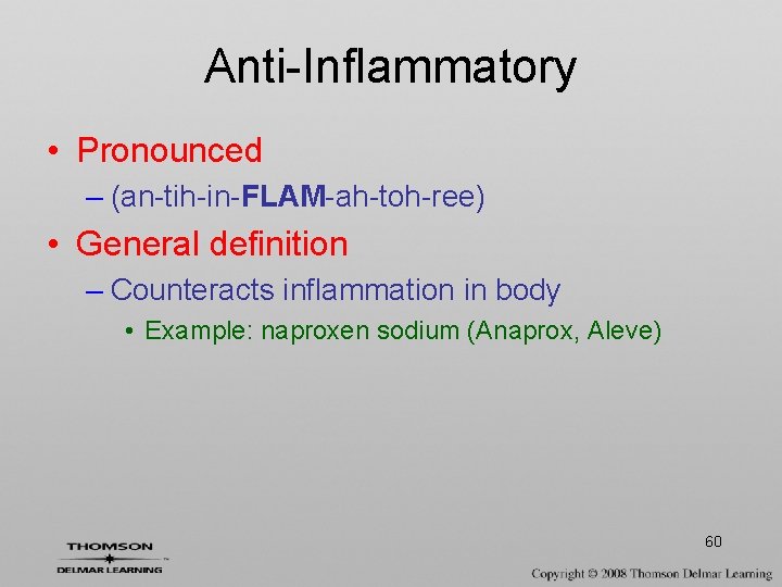 Anti-Inflammatory • Pronounced – (an-tih-in-FLAM-ah-toh-ree) • General definition – Counteracts inflammation in body •