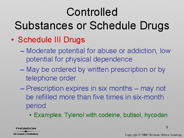 Controlled Substances or Schedule Drugs • Schedule III Drugs – Moderate potential for abuse