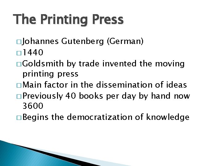 The Printing Press � Johannes � 1440 Gutenberg (German) � Goldsmith by trade invented