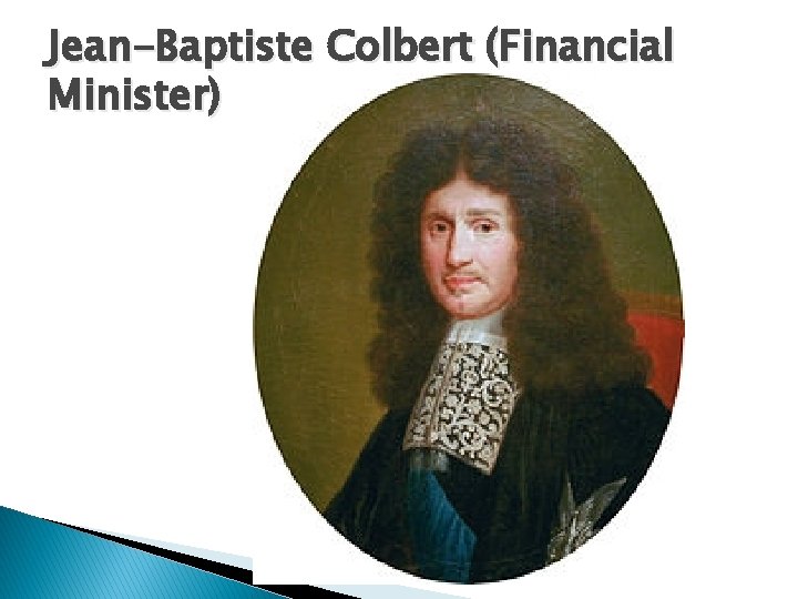 Jean-Baptiste Colbert (Financial Minister) 