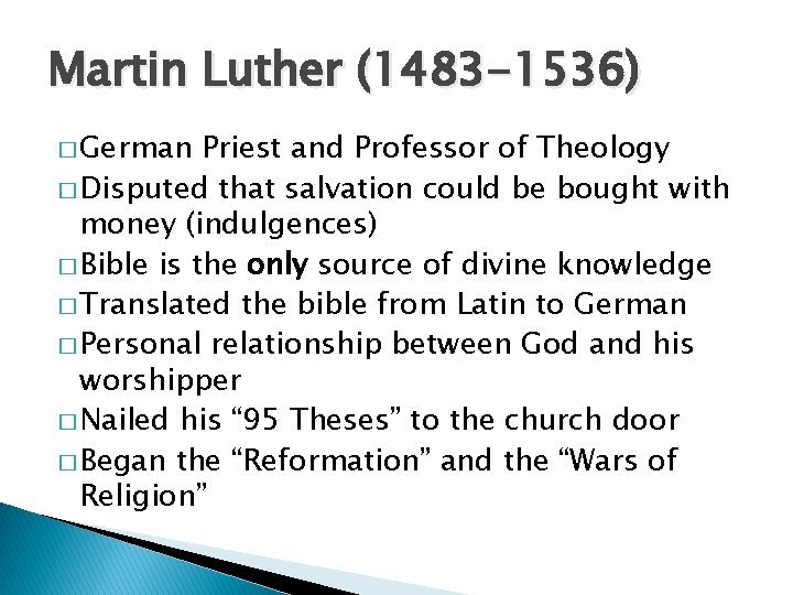 Martin Luther (1483 -1536) � German Priest and Professor of Theology � Disputed that