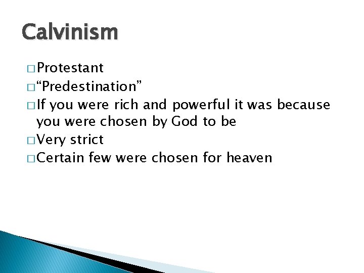 Calvinism � Protestant � “Predestination” � If you were rich and powerful it was