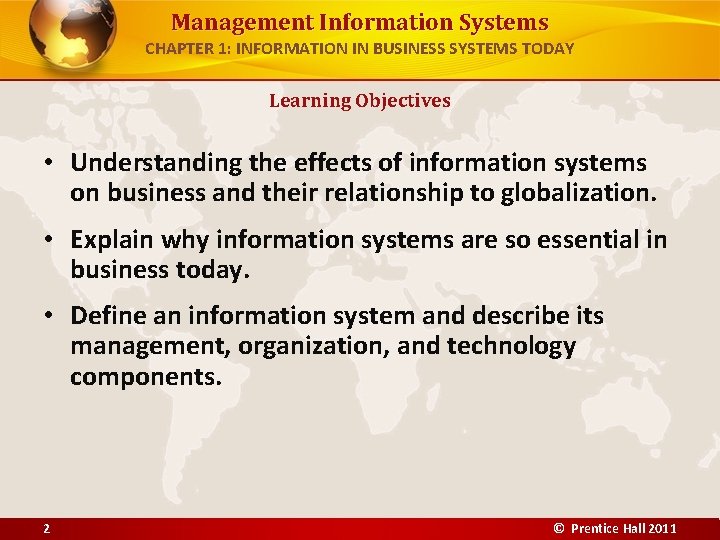 Management Information Systems CHAPTER 1: INFORMATION IN BUSINESS SYSTEMS TODAY Learning Objectives • Understanding
