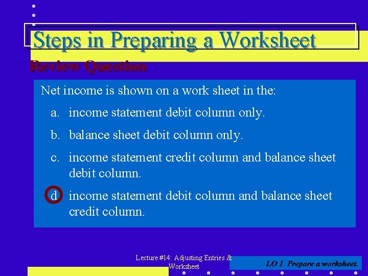 Steps in Preparing a Worksheet Review Question Net income is shown on a work