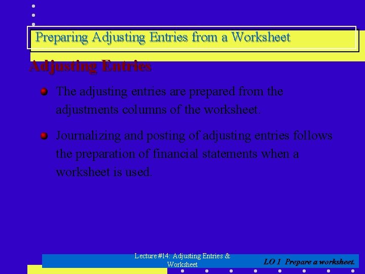 Preparing Adjusting Entries from a Worksheet Adjusting Entries The adjusting entries are prepared from