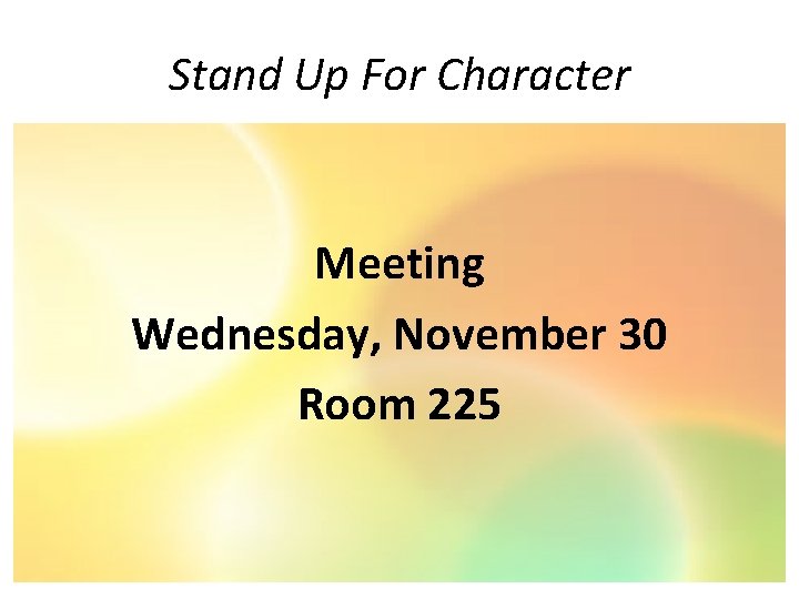 Stand Up For Character Meeting Wednesday, November 30 Room 225 