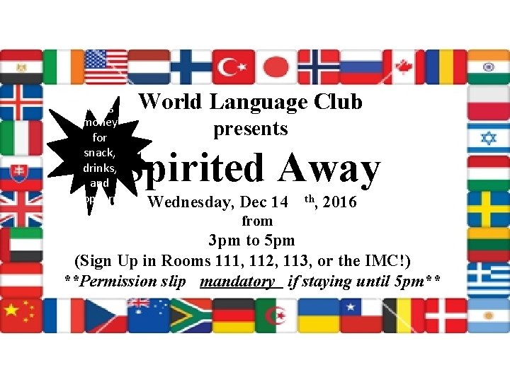 Bring money for snack, drinks, and popcorn! World Language Club presents Spirited Away Wednesday,