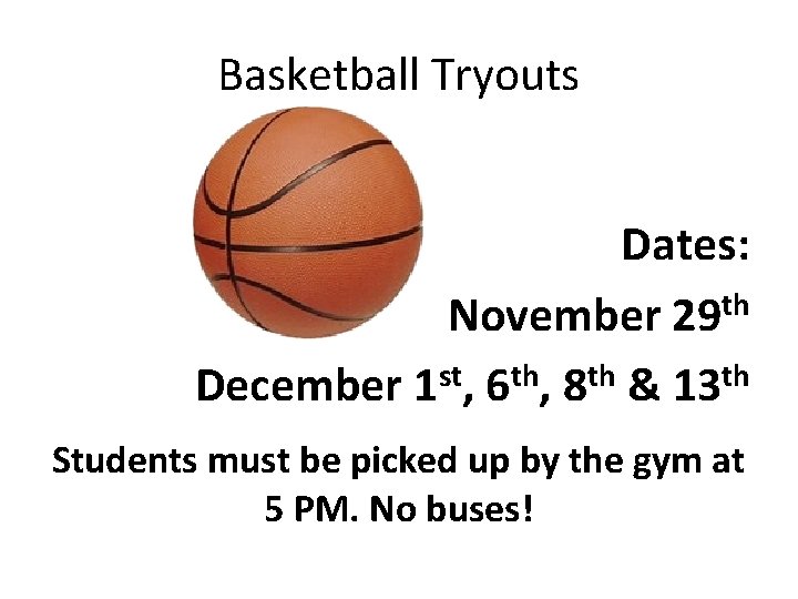 Basketball Tryouts Dates: November 29 th st th th th December 1 , 6