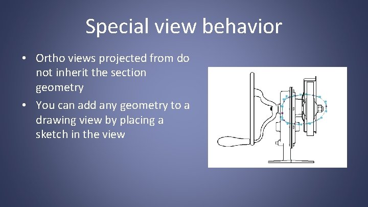 Special view behavior • Ortho views projected from do not inherit the section geometry