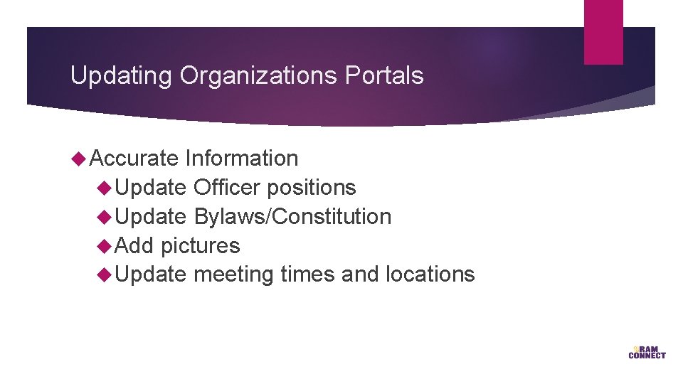 Updating Organizations Portals Accurate Information Update Officer positions Update Bylaws/Constitution Add pictures Update meeting