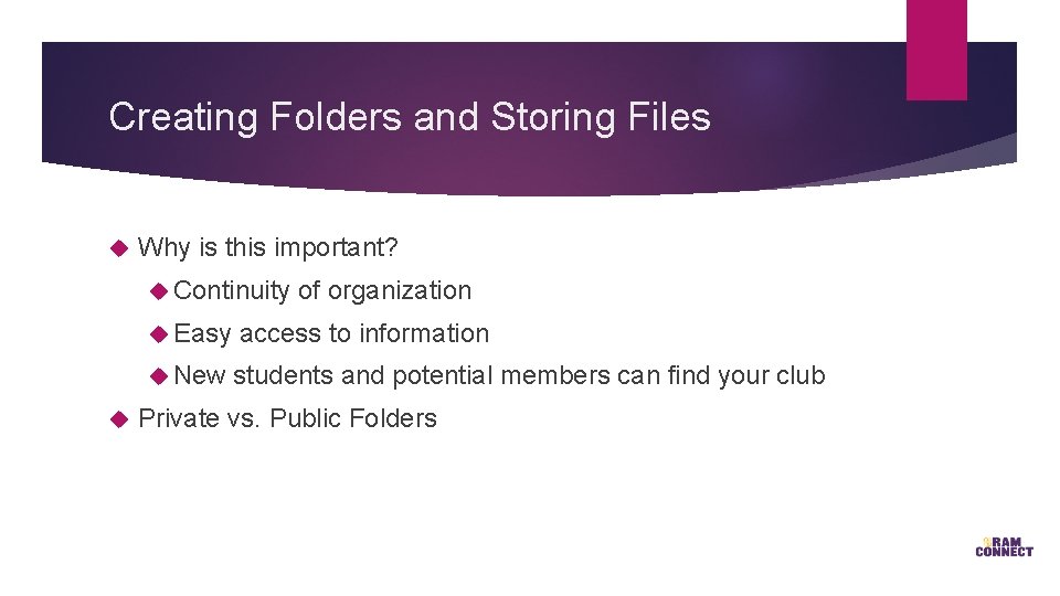 Creating Folders and Storing Files Why is this important? Continuity of organization Easy access