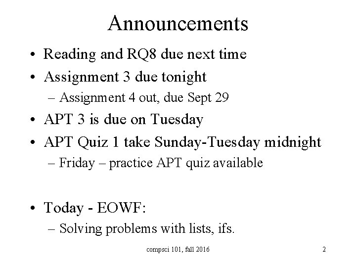 Announcements • Reading and RQ 8 due next time • Assignment 3 due tonight