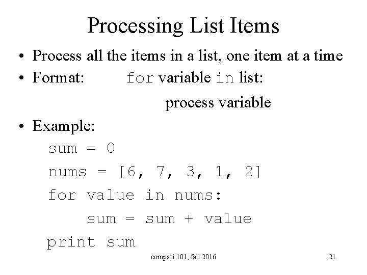 Processing List Items • Process all the items in a list, one item at