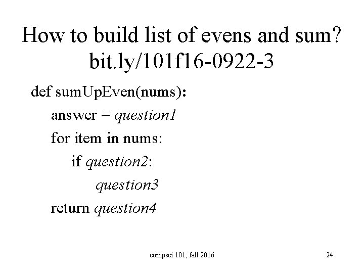 How to build list of evens and sum? bit. ly/101 f 16 -0922 -3