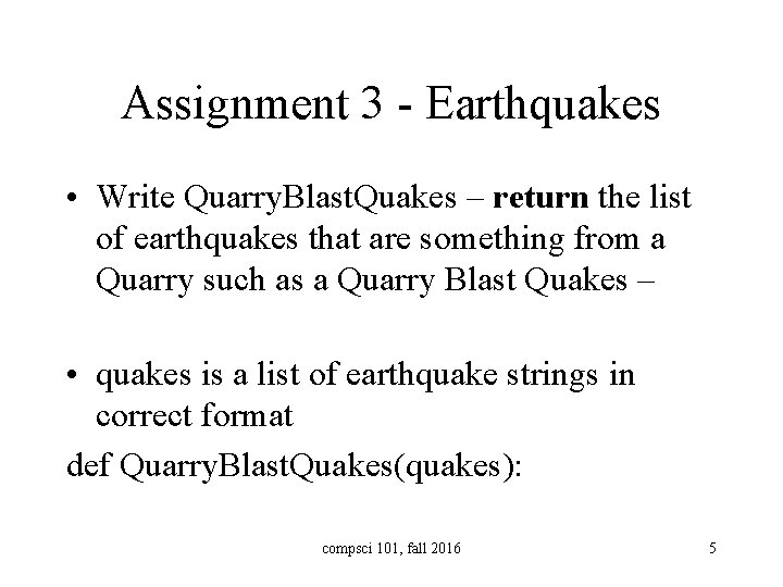 Assignment 3 - Earthquakes • Write Quarry. Blast. Quakes – return the list of