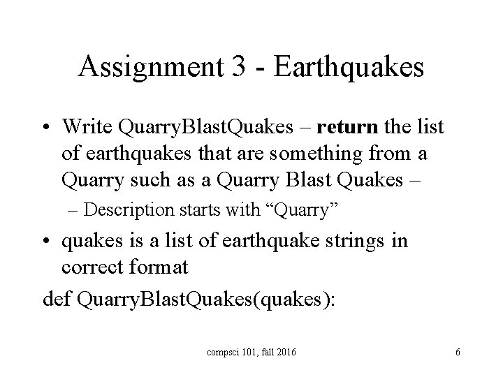 Assignment 3 - Earthquakes • Write Quarry. Blast. Quakes – return the list of