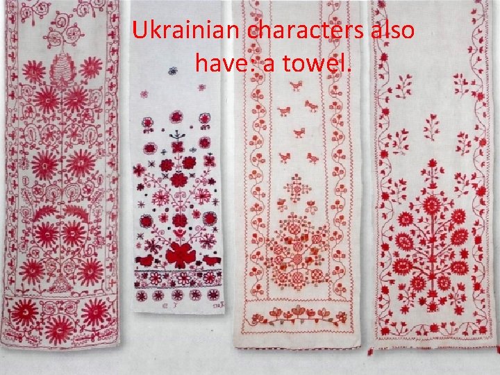 Ukrainian characters also have: a towel. 