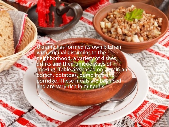  • Ukraine has formed its own kitchen with original dissimilar to the neighborhood,