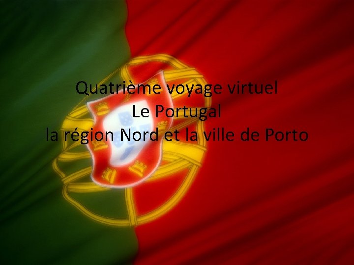 Quatrième voyage virtuel Le Portugal la région Nord et la ville de Porto 