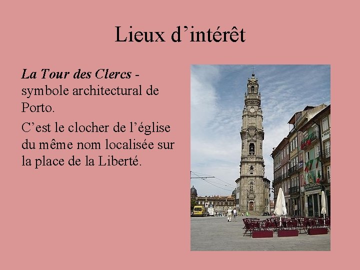 Lieux d’intérêt La Tour des Clercs symbole architectural de Porto. C’est le clocher de