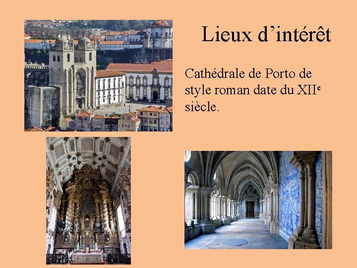 Lieux d’intérêt Cathédrale de Porto de style roman date du XIIe siècle. 
