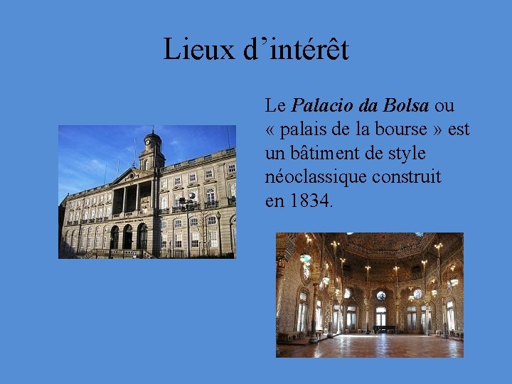 Lieux d’intérêt Le Palacio da Bolsa ou « palais de la bourse » est