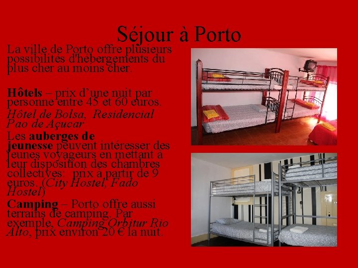 Séjour à Porto La ville de Porto offre plusieurs possibilités d'hébergements du plus cher