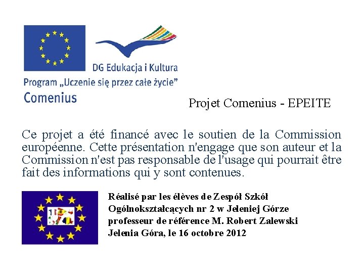 Projet Comenius - EPEITE Ce projet a été financé avec le soutien de la
