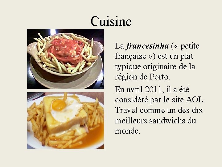 Cuisine La francesinha ( « petite française » ) est un plat typique originaire