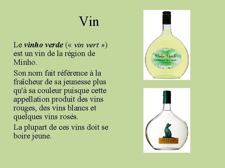 Vin Le vinho verde ( « vin vert » ) est un vin de