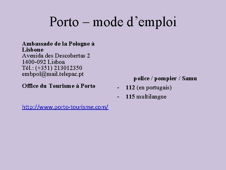 Porto – mode d’emploi Ambassade de la Pologne à Lisbone Avenida des Descobertas 2
