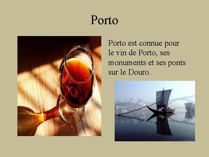 Porto est connue pour le vin de Porto, ses monuments et ses ponts sur