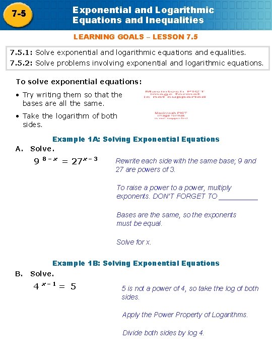 Exponential and Logarithmic Equations and Inequalities 7 -5 LEARNING GOALS – LESSON 7. 5.