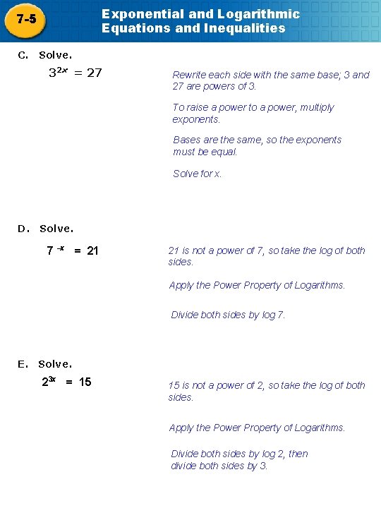 Exponential and Logarithmic Equations and Inequalities 7 -5 C. Solve. 32 x = 27
