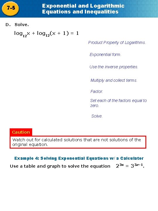 Exponential and Logarithmic Equations and Inequalities 7 -5 D. Solve. log x + log