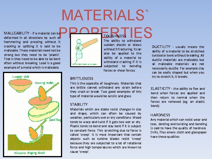 MATERIALS` PROPERTIES MALLEABILITY - if a material can be TOUGHNESS deformed in all directions