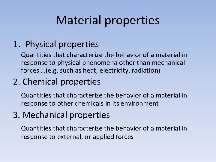 Material properties 1. Physical properties Quantities that characterize the behavior of a material in