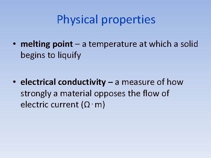 Physical properties • melting point – a temperature at which a solid begins to