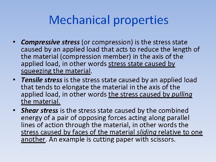 Mechanical properties • Compressive stress (or compression) is the stress state caused by an