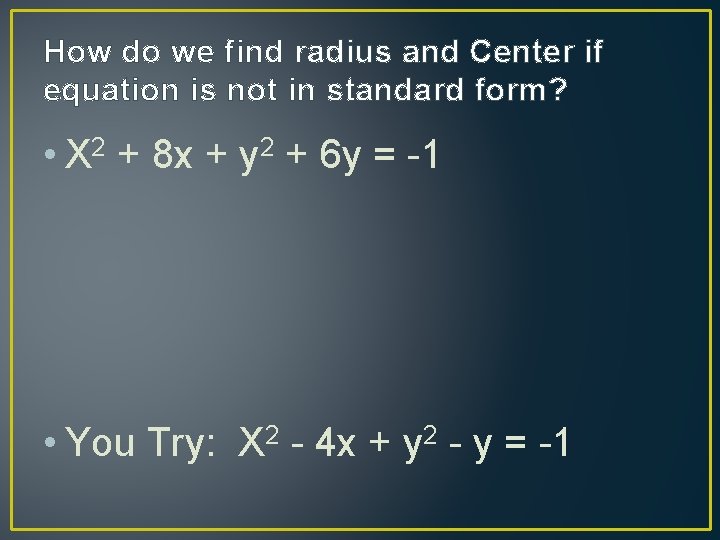 How do we find radius and Center if equation is not in standard form?