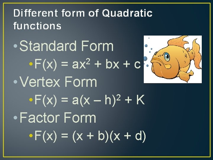 Different form of Quadratic functions • Standard Form • F(x) = ax 2 +