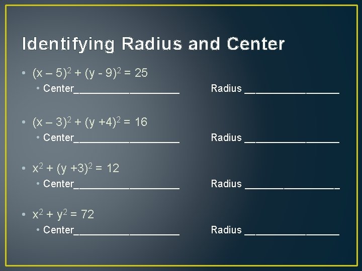 Identifying Radius and Center • (x – 5)2 + (y - 9)2 = 25