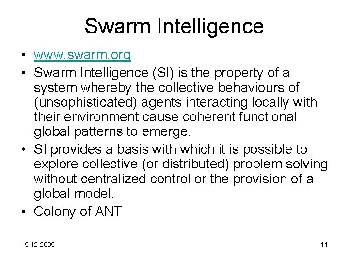 Swarm Intelligence • www. swarm. org • Swarm Intelligence (SI) is the property of