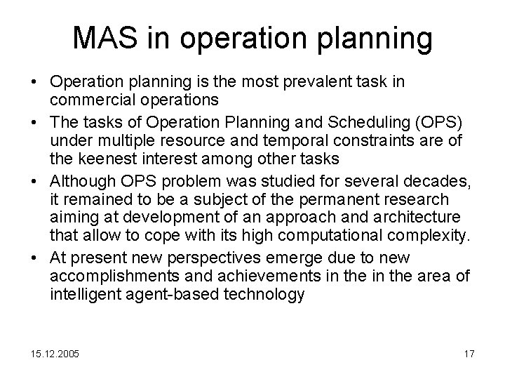 MAS in operation planning • Operation planning is the most prevalent task in commercial