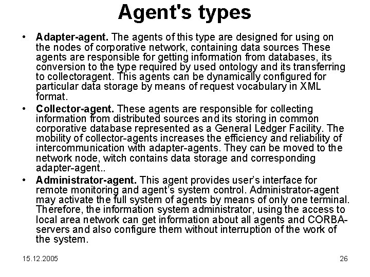 Agent's types • Adapter-agent. The agents of this type are designed for using on